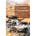Christian Character: Why It Matters, What It Looks Like, and How to Improve It - Hardcover