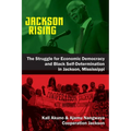 Jackson Rising: The Struggle for Economic Democracy and Black Selfdetermination in Jackson, Mississippi - Paperback