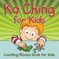 Ka Ching for Kids: Counting Money Book for Kids - Paperback