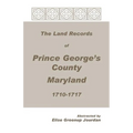 The Land Records of Prince George's County, Maryland, 1710-1717 - Paperback