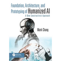Foundation, Architecture and Prototyping of Humanized AI: A New Constructivist Approach - Paperback