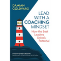 Lead with a Coaching Mindset: How the Best Leaders Unlock Potential - Paperback
