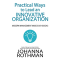 Practical Ways to Lead an Innovative Organization: Modern Management Made Easy, Book 3 - Paperback