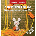 A New Home For Leo - Una casa nueva para Leo: Α Bilingual Children's Book in Spanish and English - Hardcover