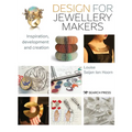 Design for Jewellery Makers: Inspiration, Development and Creation - Paperback