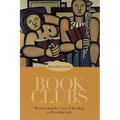 Book Clubs: Women and the Uses of Reading in Everyday Life - Paperback