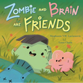 Zombie and Brain Are Friends - Hardcover