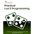 Practical Lua 5 Programming: Explore Lua's programming capabilities with 100+ sample demonstrations and programs - Paperback