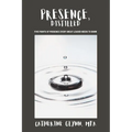 Presence, Distilled: Five Points of Presence Every Great Leader Needs to Know - Paperback