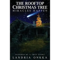 The Rooftop Christmas Tree: Miracles Happen - Paperback
