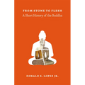 From Stone to Flesh: A Short History of the Buddha - Paperback