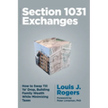 Section 1031 Exchanges: How to Swap Till Ya' Drop, Building Family Wealth While Minimizing Taxes - Paperback