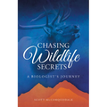 Chasing Wildlife Secrets: A Biologist's Journey - Paperback
