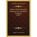 History Of The Sixteenth Regiment, New Hampshire Volunteers (1897) - Paperback