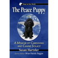 The Peace Puppy: A Memoir of Caregiving and Canine Solace - Paperback