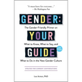 Gender: Your Guide, 2nd Edition: The Gender-Friendly Primer on What to Know, What to Say, and What to Do in the New Gender Culture - Paperback