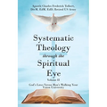 Systematic Theology through the Spiritual Eye Volume II: God's Laws Versus Man's Walking Your Vision University - Paperback