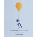 You Don't Have to Have a Dream: And Other Life Lessons - Hardcover