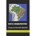 Brazil in a Changing World Order: Essays by Kenneth Maxwell - Paperback