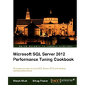Microsoft SQL Server 2012 Performance Tuning Cookbook - Paperback
