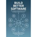 Build Better Software: How to Improve Digital Product Quality and Organizational Performance - Paperback