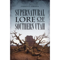 Supernatural Lore of Southern Utah - Paperback