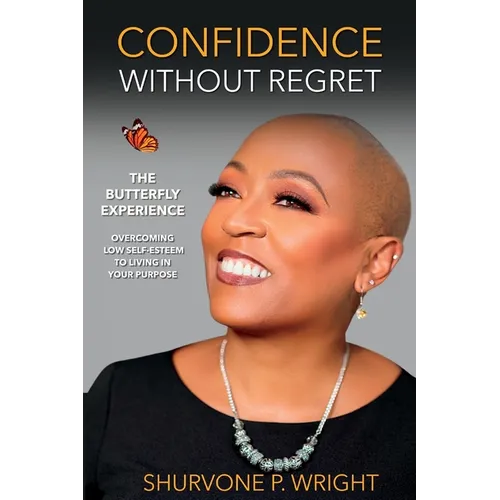 Confidence Without Regret: The Butterfly Experience - Paperback