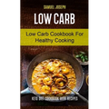 Low Carb: Low Carb Cookbook for Healthy Cooking (keto diet cookbook with Recipes) - Paperback