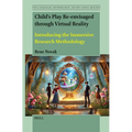 Child's Play Re-Envisaged Through Virtual Reality: Introducing the Immersive Research Methodology - Hardcover