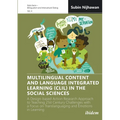 Multilingual Content and Language Integrated Learning (CLIL) in the Social Sciences: A Design-Based Action Research Approach to Teaching 21st Century - Paperback