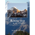 Addicted to Altitude - Hardcover