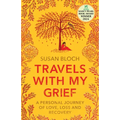 Travels With My Grief: A personal journey of love, loss and recovery - Paperback