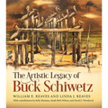 The Artistic Legacy of Buck Schiwetz: Volume 26 - Hardcover