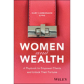 Women and Wealth: A Playbook to Empower Clients and Unlock Their Fortune - Hardcover