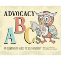 Advocacy ABCs: An Elementary Guide to Self Advocacy - Hardcover
