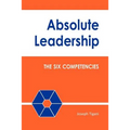 Absolute Leadership: The Six Competencies - Paperback