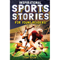 Inspirational Sports Stories for Young Readers: How 12 World-Class Athletes Overcame Challenges and Rose to the Top - Paperback