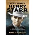 The Reel Thrilling Events of Bank Robber Henry Starr: From Gentleman Bandit to Movie Star and Back Again - Paperback