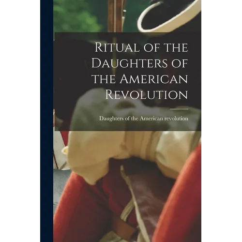 Ritual of the Daughters of the American Revolution - Paperback