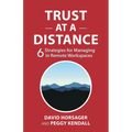 Trust at a Distance: 6 Strategies for Managing in Remote Workspaces - Hardcover