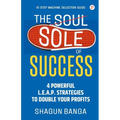 The Sole of Success: 4 Powerful L.E.A.P. Strategies To Double Your Profits - Paperback