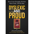 Dyslexic and Proud: Born From Struggle, Written With Pride, Told My Way - Paperback