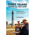 Tybee Island Heroes and Hooligans; The Making of an Island Paradise, Vol. 1 - Paperback