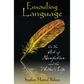 Ensouling Language: On the Art of Nonfiction and the Writer's Life - Paperback