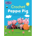 Crochet Peppa Pig: Over 20 Adorable Amigurumi Toy Patterns for Hours of Fun! - Paperback