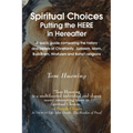 Spiritual Choices: Putting the Here in Hereafter - Paperback