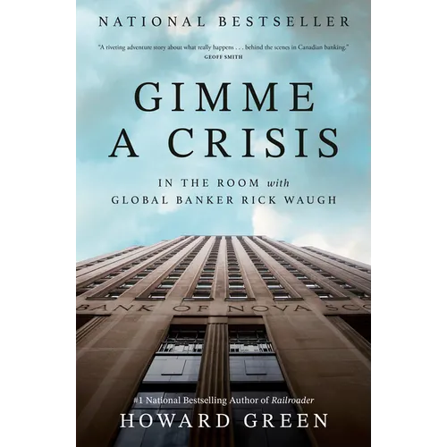 Gimme a Crisis: In the Room with Global Banker Rick Waugh - Hardcover