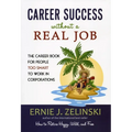 Career Success Without a Real Job: The Career Book for People Too Smart to Work in Corporations - Paperback