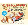 Rube Goldberg's Simple Normal Humdrum School Day: A Picture Book - Hardcover