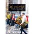 Jesus Prayer: The Ancient Desert Prayer That Tunes the Heart to God - Paperback